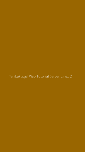 Tampilan Antarmuka Aplikasi Tembaktogel Wap Tutorial Server Linux - 2