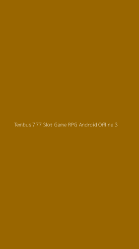 Tampilan Antarmuka Aplikasi Tembus 777 Slot Game Rpg Android Offline - 3