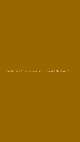 Tampilan Antarmuka Aplikasi Tembus777 Cara Klaim Bonus Harian Member - 2