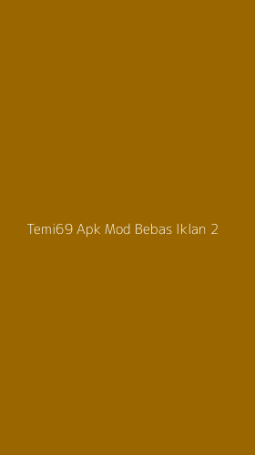 Tampilan Antarmuka Aplikasi Temi69 Apk Mod Bebas Iklan - 2