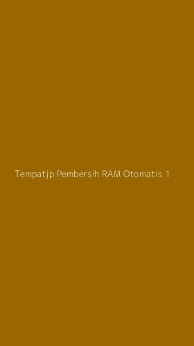 Tampilan Antarmuka Aplikasi Tempatjp Pembersih Ram Otomatis - 1