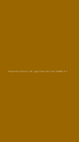 Tampilan Antarmuka Aplikasi Tempototo Daftar Link Login Alternatif Anti Nawala - 2