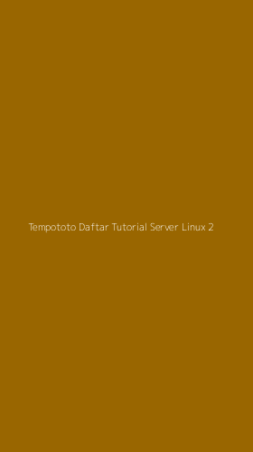 Tampilan Antarmuka Aplikasi Tempototo Daftar Tutorial Server Linux - 2