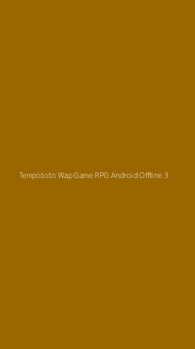 Tampilan Antarmuka Aplikasi Tempototo Wap Game Rpg Android Offline - 3