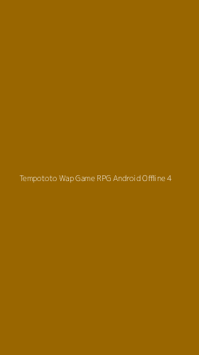 Tampilan Antarmuka Aplikasi Tempototo Wap Game Rpg Android Offline - 4