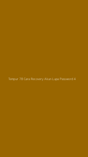 Tampilan Antarmuka Aplikasi Tempur 78 Cara Recovery Akun Lupa Password - 4