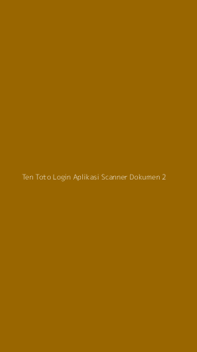 Tampilan Antarmuka Aplikasi Ten Toto Login Aplikasi Scanner Dokumen - 2