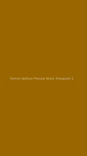 Tampilan Antarmuka Aplikasi Tentoto Aplikasi Pemutar Musik Terpopuler - 2