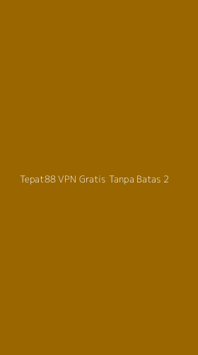Tampilan Antarmuka Aplikasi Tepat88 Vpn Gratis Tanpa Batas - 2