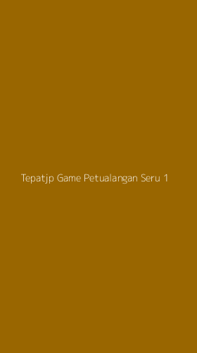 Tampilan Antarmuka Aplikasi Tepatjp Game Petualangan Seru - 1