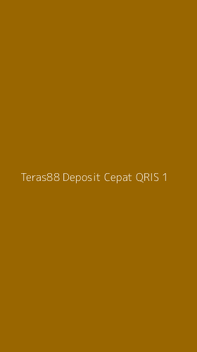 Tampilan Antarmuka Aplikasi Teras88 Deposit Cepat Qris - 1