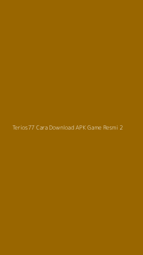 Tampilan Antarmuka Aplikasi Terios77 Cara Download Apk Game Resmi - 2