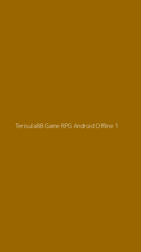 Tampilan Antarmuka Aplikasi Terisula88 Game Rpg Android Offline - 1