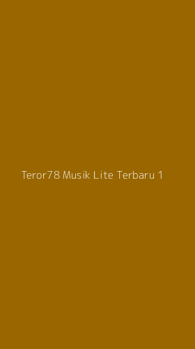 Tampilan Antarmuka Aplikasi Teror78 Musik Lite Terbaru - 1