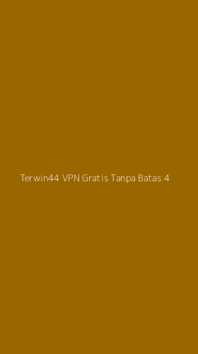 Tampilan Antarmuka Aplikasi Terwin44 Vpn Gratis Tanpa Batas - 4