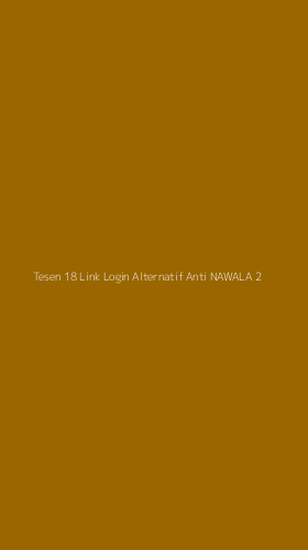 Tampilan Antarmuka Aplikasi Tesen 18 Link Login Alternatif Anti Nawala - 2