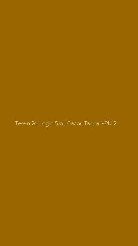Tampilan Antarmuka Aplikasi Tesen 2d Login Slot Gacor Tanpa Vpn - 2