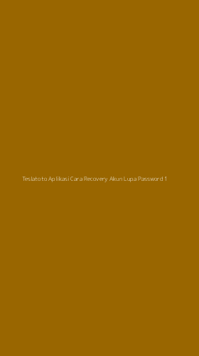 Tampilan Antarmuka Aplikasi Teslatoto Aplikasi Cara Recovery Akun Lupa Password - 1