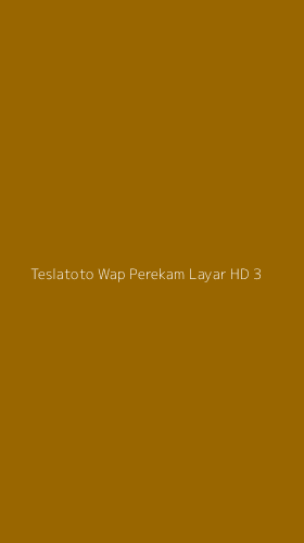 Tampilan Antarmuka Aplikasi Teslatoto Wap Perekam Layar Hd - 3