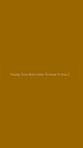 Tampilan Antarmuka Aplikasi Tesplay Situs Multi Game Terbesar Di Asia - 2