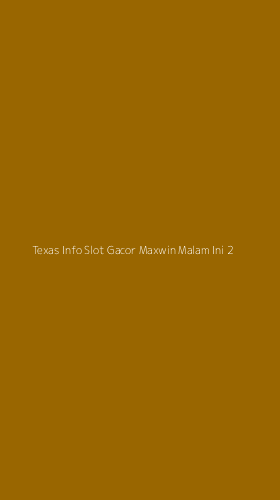Tampilan Antarmuka Aplikasi Texas Info Slot Gacor Maxwin Malam Ini - 2