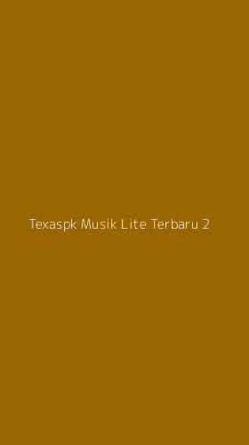 Tampilan Antarmuka Aplikasi Texaspk Musik Lite Terbaru - 2