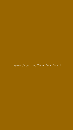 Tampilan Antarmuka Aplikasi Tf Gaming Situs Slot Modal Awal Kecil - 1