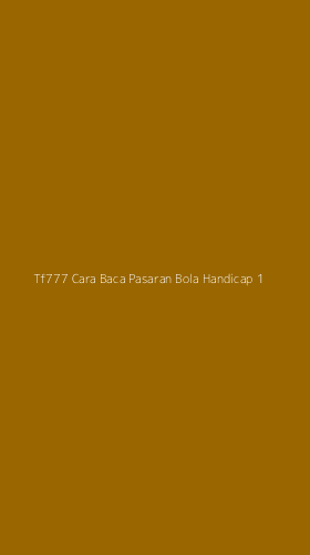 Tampilan Antarmuka Aplikasi Tf777 Cara Baca Pasaran Bola Handicap - 1