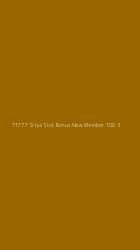 Tampilan Antarmuka Aplikasi Tf777 Situs Slot Bonus New Member 100 - 3