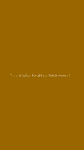 Tampilan Antarmuka Aplikasi Thailand Aplikasi Portal Game Terbaik Android - 2