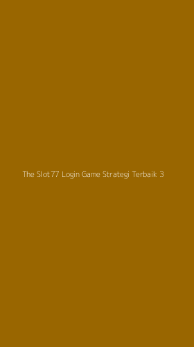 Tampilan Antarmuka Aplikasi The Slot77 Login Game Strategi Terbaik - 3