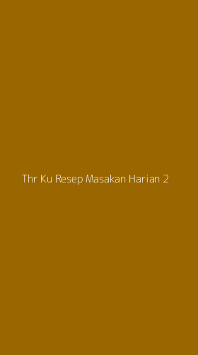Tampilan Antarmuka Aplikasi Thr Ku Resep Masakan Harian - 2