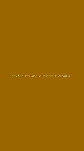 Tampilan Antarmuka Aplikasi Thr89 Aplikasi Mobile Responsif Terbaik - 4