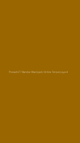 Tampilan Antarmuka Aplikasi Threads77 Bandar Blackjack Online Terpercaya - 4