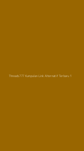 Tampilan Antarmuka Aplikasi Threads777 Kumpulan Link Alternatif Terbaru - 1