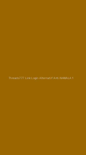 Tampilan Antarmuka Aplikasi Threads777 Link Login Alternatif Anti Nawala - 1