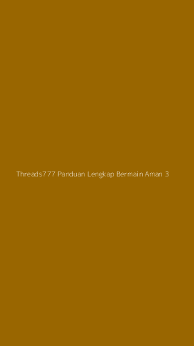 Tampilan Antarmuka Aplikasi Threads777 Panduan Lengkap Bermain Aman - 3
