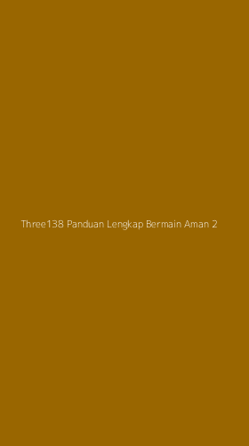 Tampilan Antarmuka Aplikasi Three138 Panduan Lengkap Bermain Aman - 2