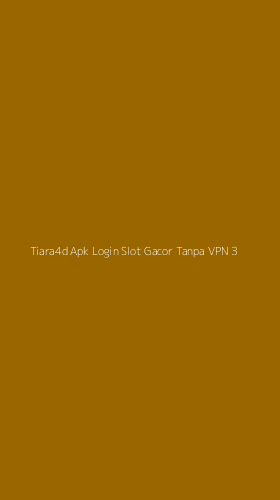 Tampilan Antarmuka Aplikasi Tiara4d Apk Login Slot Gacor Tanpa Vpn - 3