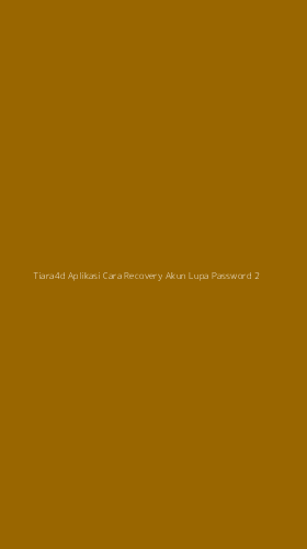 Tampilan Antarmuka Aplikasi Tiara4d Aplikasi Cara Recovery Akun Lupa Password - 2