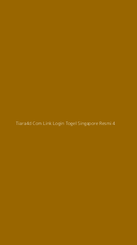 Tampilan Antarmuka Aplikasi Tiara4d Com Link Login Togel Singapore Resmi - 4
