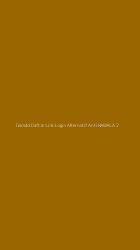 Tampilan Antarmuka Aplikasi Tiara4d Daftar Link Login Alternatif Anti Nawala - 2