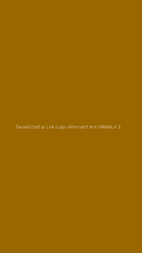 Tampilan Antarmuka Aplikasi Tiara4d Daftar Link Login Alternatif Anti Nawala - 3