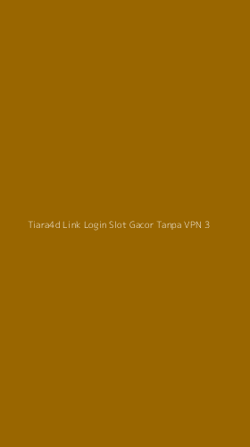 Tampilan Antarmuka Aplikasi Tiara4d Link Login Slot Gacor Tanpa Vpn - 3