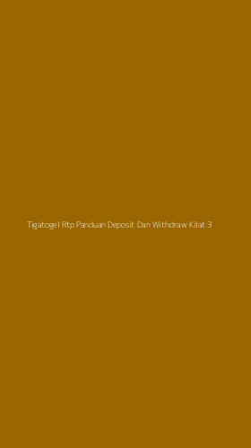 Tampilan Antarmuka Aplikasi Tigatogel Rtp Panduan Deposit Dan Withdraw Kilat - 3