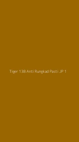 Tampilan Antarmuka Aplikasi Tiger 138 Anti Rungkad Pasti Jp - 1