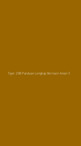 Tampilan Antarmuka Aplikasi Tiger 298 Panduan Lengkap Bermain Aman - 3