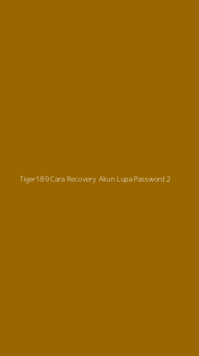 Tampilan Antarmuka Aplikasi Tiger189 Cara Recovery Akun Lupa Password - 2