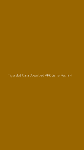Tampilan Antarmuka Aplikasi Tigerslot Cara Download Apk Game Resmi - 4