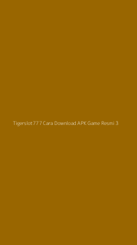 Tampilan Antarmuka Aplikasi Tigerslot777 Cara Download Apk Game Resmi - 3
